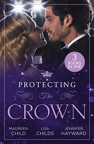 Beispielbild fr Protecting The Crown: To Kiss a King (Kings of California) / Royal Rescue / Claiming the Royal Innocent zum Verkauf von AwesomeBooks