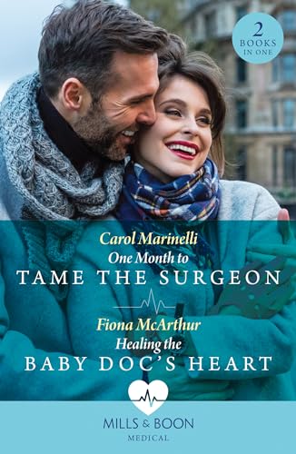 Imagen de archivo de One Month To Tame The Surgeon / Healing The Baby Doc's Heart: One Month to Tame the Surgeon / Healing the Baby Doc's Heart a la venta por AwesomeBooks