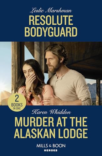 9780263322316: Resolute Bodyguard / Murder At The Alaskan Lodge: Don’t miss this 2-in-1 bundle, perfect for fans of small town, workplace and crime romance in 2024!