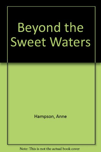 Beyond the Sweet Waters (9780263514025) by Hampson, Anne