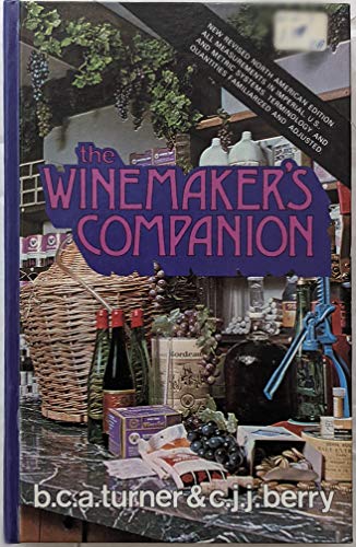 Stock image for The Winemaker's Companion: A Handbook for Those Who Make Wine at Home for sale by ThriftBooks-Atlanta