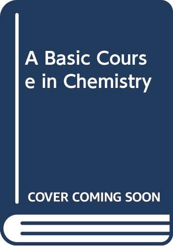 Stock image for A Basic Course in Chemistry for sale by Hay-on-Wye Booksellers