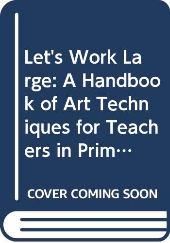 Let's Work Large: A Handbook of Art Techniques for Teachers in Primary Schools (9780263708479) by Pluckrose, Henry Arthur