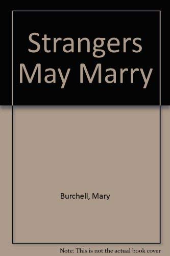 Strangers May Marry (9780263713909) by Burchell, Mary