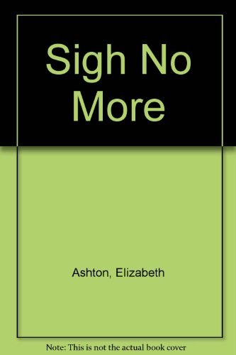 Sigh No More (9780263714753) by Elizabeth Ashton