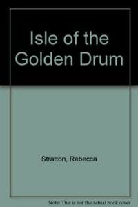 Isle of the Golden Drum (9780263719727) by Rebecca Stratton