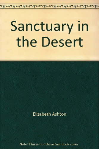 Beispielbild fr Sanctuary in the Desert zum Verkauf von Better World Books