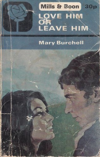 Love Him or Leave Him (9780263723465) by Burchell, Mary