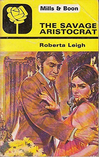Savage Aristocrat (9780263727005) by Leigh, Roberta