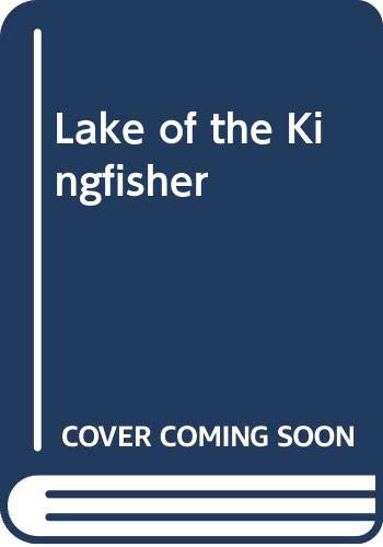 Stock image for THE LAKE OF THE KINGFISHER for sale by Richard Sylvanus Williams (Est 1976)