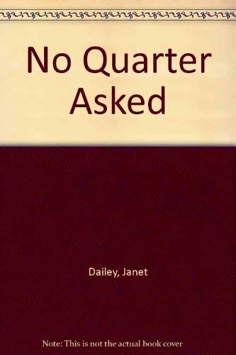 No Quarter Asked (Harlequin Presents #124) (9780263734157) by Dailey, Janet