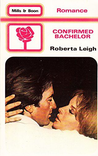 Confirmed Bachelor (9780263735406) by Leigh, Roberta