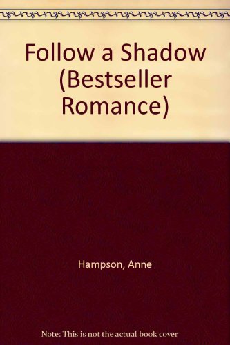 Follow a Shadow (Bestseller Romance) (9780263739206) by Anne Hampson