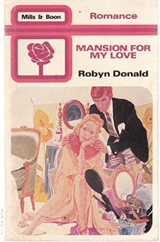Mansion for My Love (Mills & Boon romance) (9780263740578) by Robyn Donald
