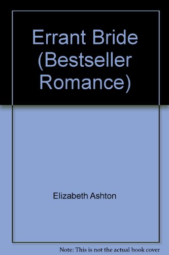 Errant Bride (Bestseller Romance) (9780263741339) by Elizabeth Ashton