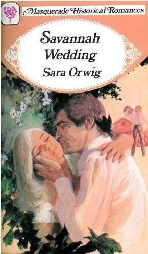 Savannah wedding (Masquerade historical romances) (9780263744859) by Sara Orwig