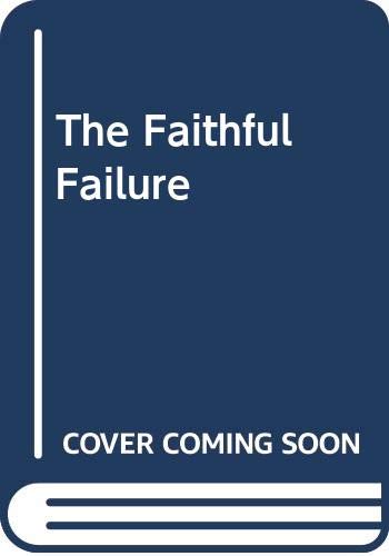 Imagen de archivo de The Faithful Failure a la venta por Goldstone Books