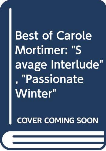 9780263745887: Best of Carole Mortimer: " Savage Interlude " , " Passionate Winter "