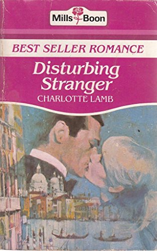 Disturbing Stranger (Bestseller Romance) (9780263746723) by Charlotte Lamb