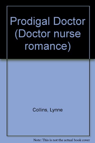 Prodigal Doctor (Doctor nurse romance) (9780263748116) by Lynne Collins
