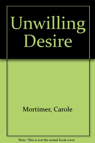 Unwilling Desire (9780263748307) by Mortimer, Carole