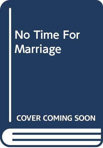 9780263749960: No Time For Marriage