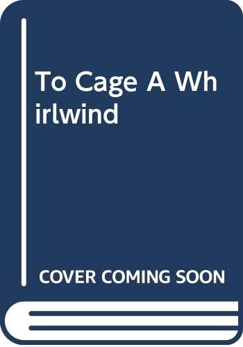 Beispielbild fr To Cage A Whirlwind zum Verkauf von AwesomeBooks