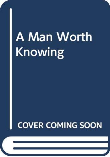 Stock image for A Man Worth Knowing for sale by AwesomeBooks