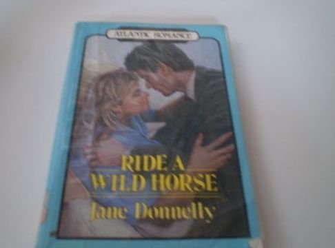9780263754308: Ride A Wild Horse