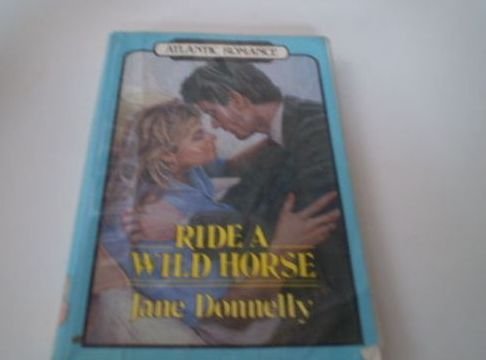 9780263754308: Ride a Wild Horse