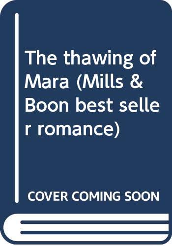 Beispielbild fr The thawing of Mara (Mills & Boon best seller romance) zum Verkauf von medimops