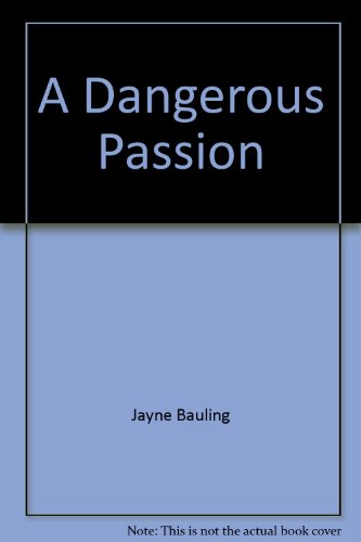 Stock image for A Dangerous Passion for sale by WorldofBooks