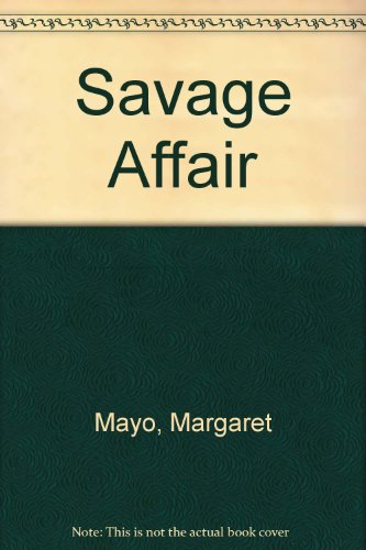 Savage Affair (romance ser) (9780263756951) by Margaret Mayo