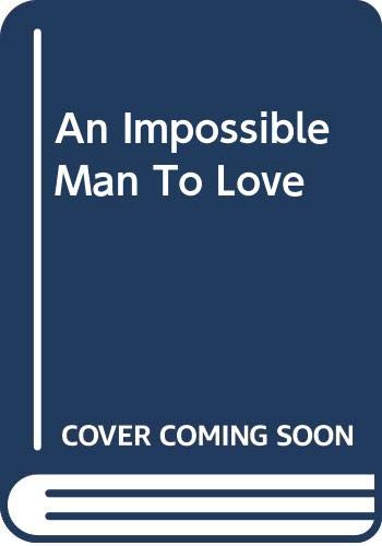 Beispielbild fr An Impossible Man To Love zum Verkauf von WorldofBooks