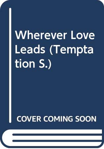 Beispielbild fr Wherever Love Leads (Temptation S.) zum Verkauf von AwesomeBooks