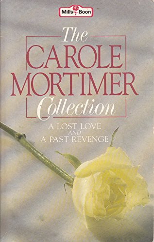 Lost Love & A Past Revenge, The Carole Mortimer Collection (9780263761832) by Carole Mortimer