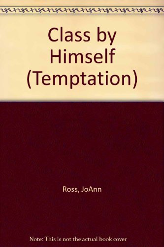 Class by Himself (Temptation S.) (9780263767308) by JoAnn Ross