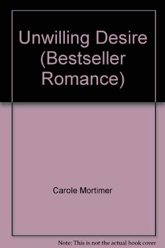 Unwilling Desire (Bestseller Romance) (9780263767865) by Mortimer, Carole