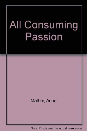 All Consuming Passion (9780263769975) by Anne Mather