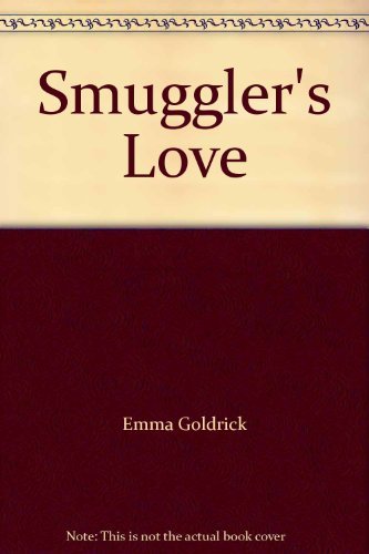 Smuggler's Love (9780263771701) by Emma Goldrick