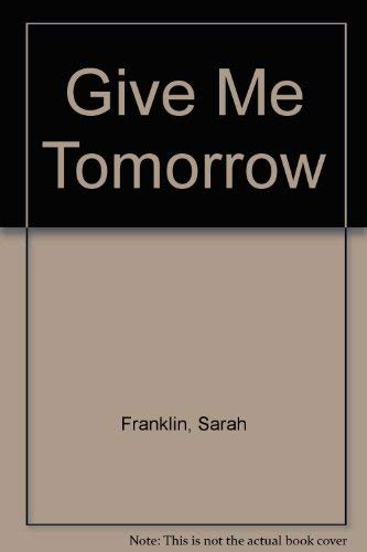 Imagen de archivo de Give Me Tomorrow a la venta por WorldofBooks