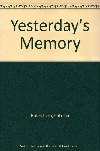 Yesterday's Memory (9780263775655) by Robertson, Patricia