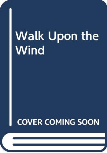 Imagen de archivo de Walk Upon the Wind a la venta por RIVERLEE BOOKS