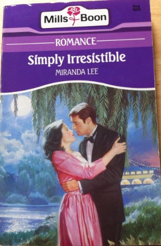 Simply Irresistible (9780263781670) by Miranda Lee