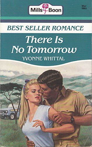 There Is No Tomorrow (Bestseller Romance) (9780263782004) by Yvonne Whittal