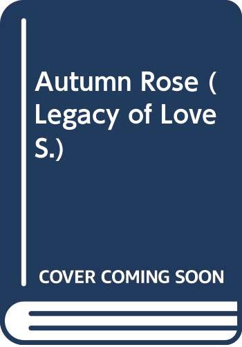 Stock image for Autumn Rose (Legacy of Love) for sale by AwesomeBooks