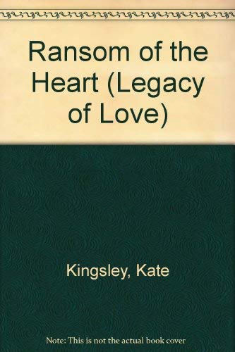 9780263783384: Ransom Of The Heart (Legacy Of Love Series)