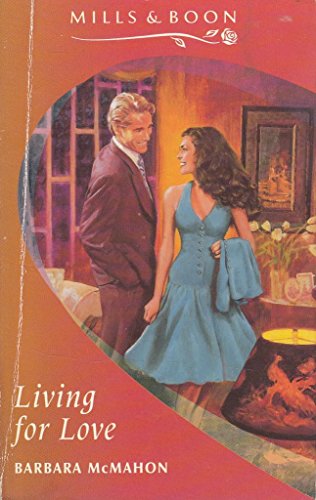 Living For Love (Romance Series) (9780263784930) by McMahon, B.
