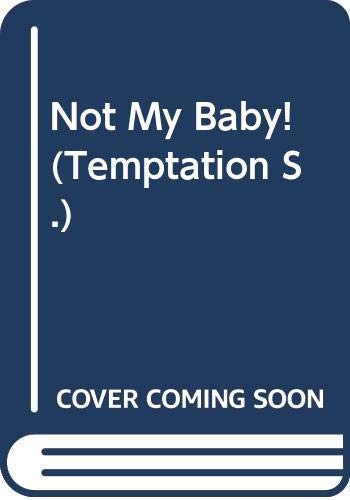 Stock image for Not My Baby! (Temptation S.) for sale by WorldofBooks