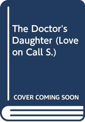9780263787061: The Doctor's Daughter (Love on Call S.)